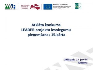 Atklta konkursa LEADER projektu iesniegumu pieemanas 15 krta