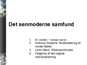 SAMFNU Det senmoderne samfund 1 2 3 4