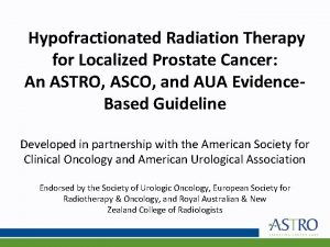 Hypofractionated Radiation Therapy for Localized Prostate Cancer An