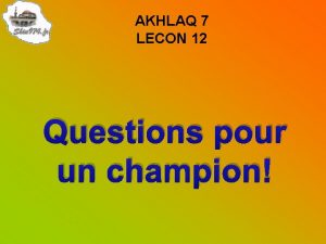 AKHLAQ 7 LECON 12 Questions pour un champion