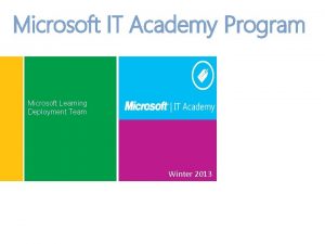 Microsoft IT Academy Program Microsoft Learning Deployment Team