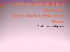 Turismo sustentabilidad y desarrollo Mtra Mara Leticia Fortis