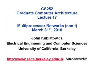CS 252 Graduate Computer Architecture Lecture 17 Multiprocessor