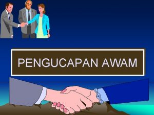 PENGUCAPAN AWAM Berkongsi Ilmu Maklumat Ke Arah Menjadi