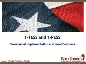 TTESS and TPESS Overview of Implementation and Local