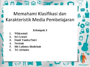 Memahami Klasifikasi dan Karakteristik Media Pembelajaran Kelompok 3