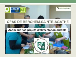 CPAS DE BERCHEMSAINTEAGATHE Zoom sur nos projets dalimentation