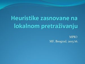 Heuristike zasnovane na lokalnom pretraivanju MPIO MF Beograd