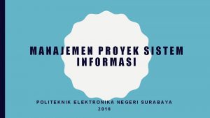 MANAJEMEN PROYEK SISTEM INFORMASI POLITEKNIK ELEKTRONIKA NEGERI SURABAYA