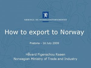 How to export to Norway Pretoria 16 July