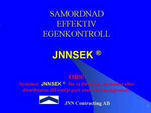 SAMORDNAD EFFEKTIV EGENKONTROLL JNNSEK OBS Systemet JNNSEK fr