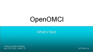 Open OMCI Whats Next Voltha Lockdown Meeting April