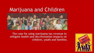 Marijuana and Children The case for using marijuana