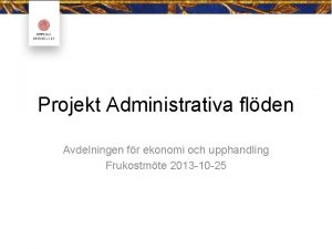 Projekt Administrativa flden Avdelningen fr ekonomi och upphandling