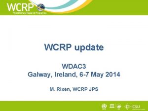 WCRP update WDAC 3 Galway Ireland 6 7