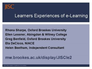 Learners Experiences of eLearning Rhona Sharpe Oxford Brookes