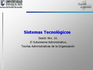 Sistemas Tecnolgicos Sesin Nro 10 El Subsistema Administrativo