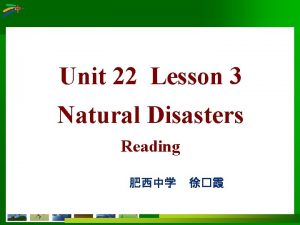 Unit 22 Lesson 3 Natural Disasters Reading Objectives