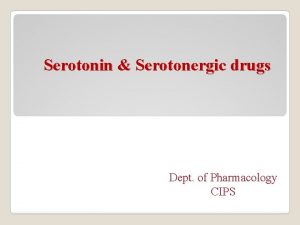 Serotonin Serotonergic drugs Dept of Pharmacology CIPS Serotonin