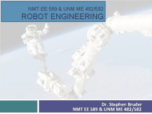 NMT EE 589 UNM ME 482582 ROBOT ENGINEERING
