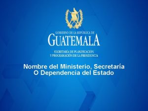 Nombre del Ministerio Secretara O Dependencia del Estado