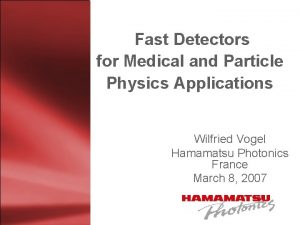 Fast Detectors for Medical and Particle Physics Applications