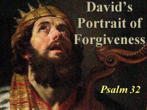 Davids Portrait of Forgiveness Psalm 32 Psalm 32