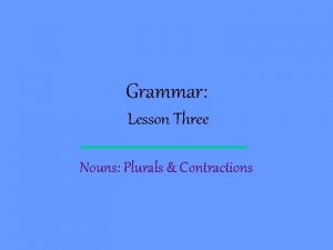 Grammar Lesson Three Nouns Plurals Contractions Definition A
