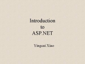 Introduction to ASP NET Yingcai Xiao Approach Get