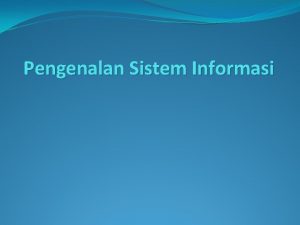 Pengenalan Sistem Informasi Definisi Sistem 1 Definisi penekanan