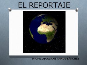 EL REPORTAJE PROFR APOLINAR RAMOS SNCHEZ EL REPORTAJE