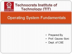 Operating System Fundamentals Prepared By Prof Gaurav Soni