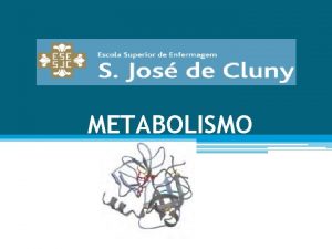 METABOLISMO METABOLISMO Metabolismo o conjunto de transformaes reaces