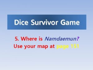 Dice Survivor Game 5 Where is Namdaemun Use