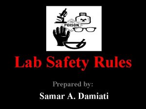 Lab Safety Rules Prepared by Samar A Damiati