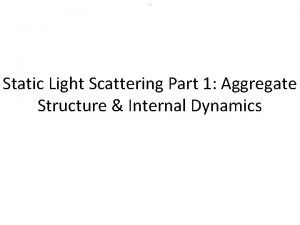 786 Static Light Scattering Part 1 Aggregate Structure