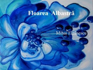 Floarea Albastr Mihai Eminescu Motivul poeziei Floarea Albastr