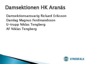 Damsektionen HK Arans Damsektionsansvarig Rickard Eriksson Damlag Magnus