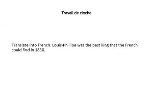 Travail de cloche Translate into French LouisPhillipe was