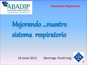 Fisioterapia Respiratoria Mejorando nuestro sistema respiratorio 16 Junio