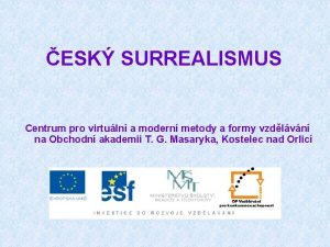 ESK SURREALISMUS Centrum pro virtuln a modern metody