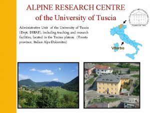 ALPINE RESEARCH CENTRE of the University of Tuscia