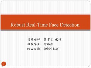 Robust RealTime Face Detection 20101126 1 Title Robust