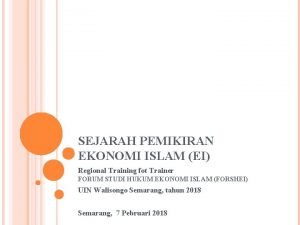 SEJARAH PEMIKIRAN EKONOMI ISLAM EI Regional Training fot