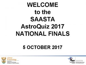 WELCOME to the SAASTA Astro Quiz 2017 NATIONAL