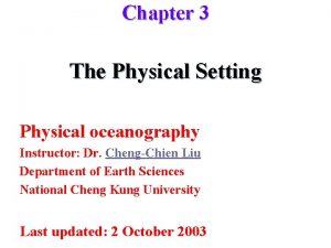 Chapter 3 The Physical Setting Physical oceanography Instructor