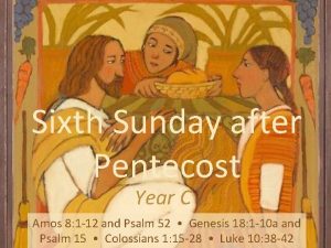 Sixth Sunday after Pentecost Year C Amos 8