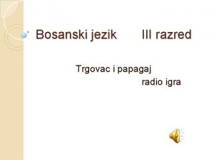 Bosanski jezik III razred Trgovac i papagaj radio