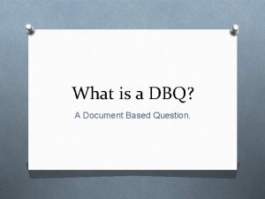 What is a DBQ A Document Based Question