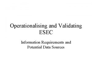 Operationalising and Validating ESEC Information Requirements and Potential